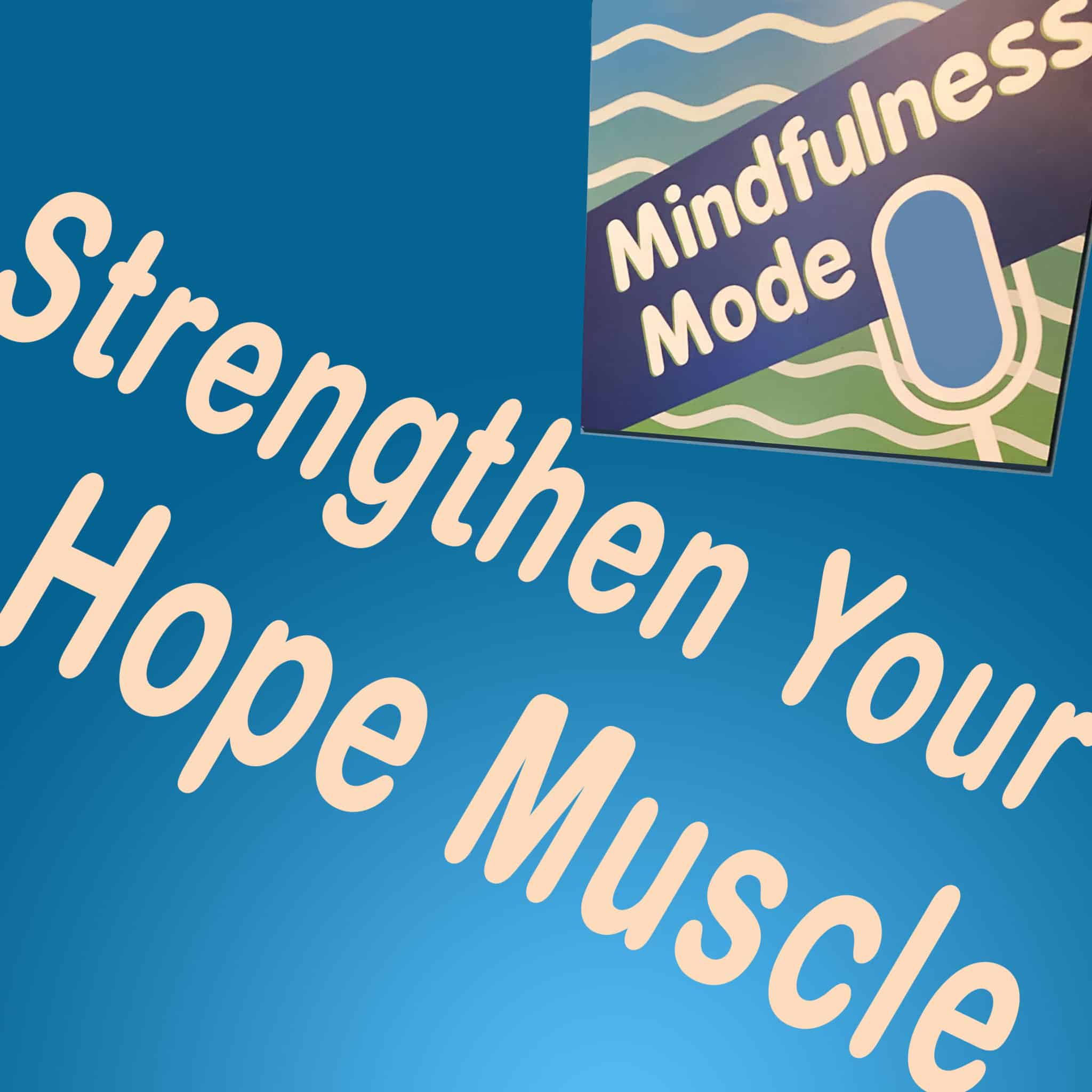 strengthen-your-hope-muscle-mindfulness-mode