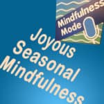 Joyous Seasonal Mindfulness
