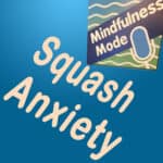 Squash Anxiety
