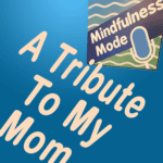 A Tribute To My Mom