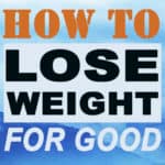 How To Lose Weight For Good